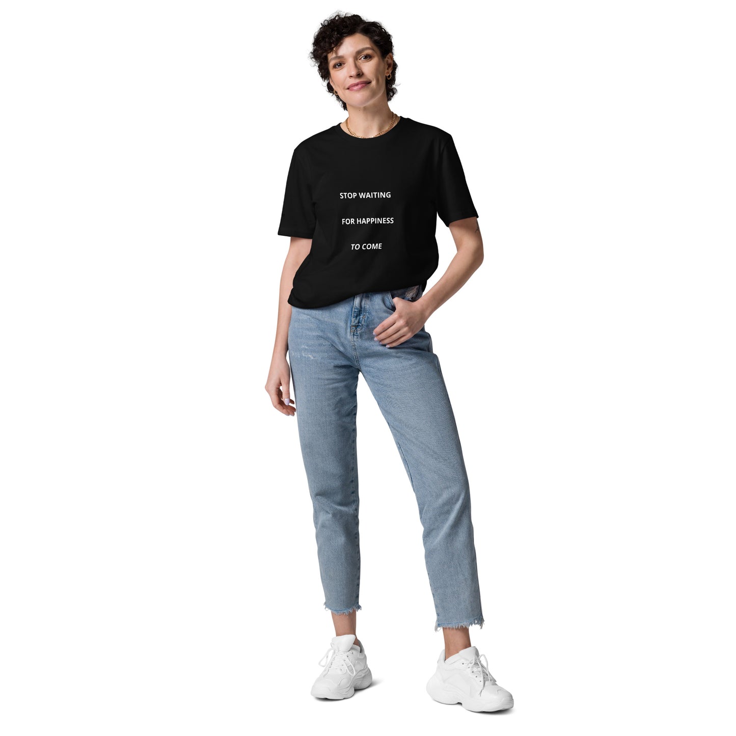 Stop Waiting For Happiness To Come Unisex organic cotton t-shirt