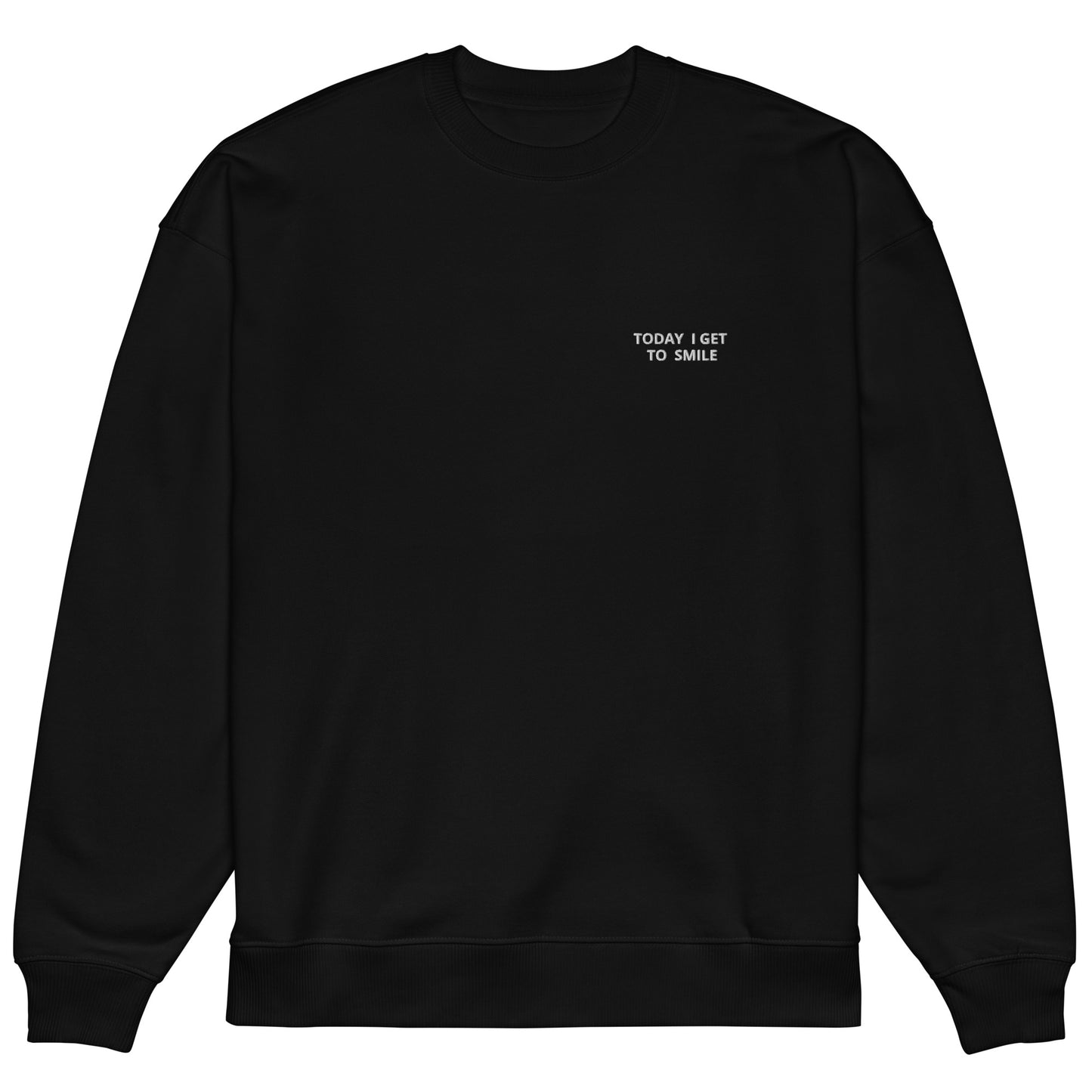 TODAY I GET TO SMILE* Unisex organic oversized sweatshirt