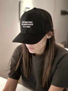 "Stop Waiting for Happiness to Come" Trucker Cap